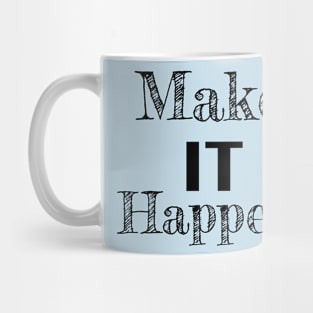 Make it Happen Inspirational Quote Mug